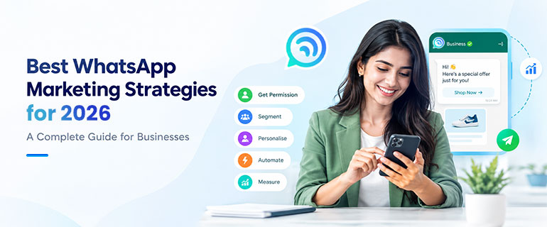 Best WhatsApp Marketing Strategies for 2026: A Complete Guide for Businesses