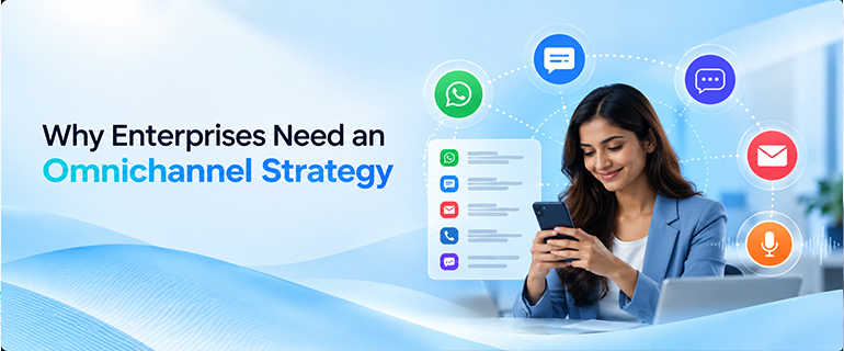 Why Enterprises Need an Omnichannel Strategy